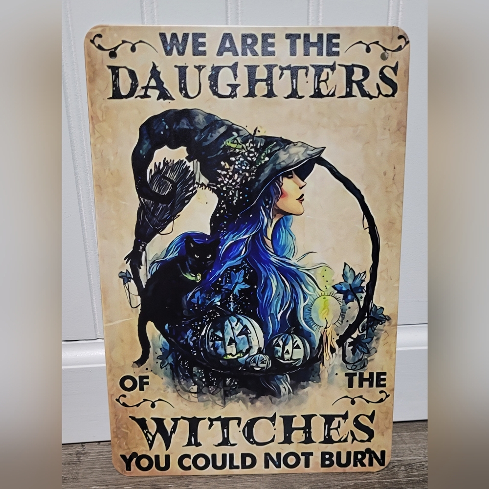 We are the Daughts of the Witches... 12x8" Metal Sign
